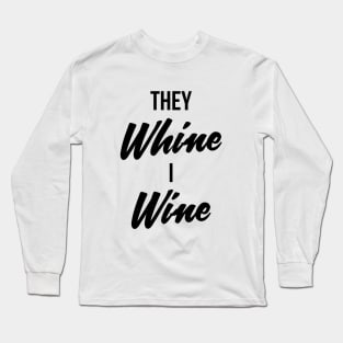 They Whine I Wine Shirt Vintage Moms Drinking Tee Long Sleeve T-Shirt